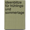 IdeenBlitze für Frühlings- und Sommertage door Ingrid Biermann