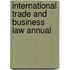 International Trade And Business Law Annual