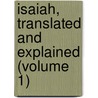 Isaiah, Translated And Explained (Volume 1) door Joseph Addison Alexander