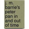 J. M. Barrie's Peter Pan in and Out of Time door C. Tarr
