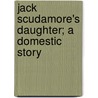 Jack Scudamore's Daughter; A Domestic Story by Robert Folkestone Williams
