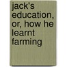 Jack's Education, Or, How He Learnt Farming by Henry Tanner