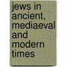 Jews in Ancient, Mediaeval and Modern Times by Lld James Kendall Hosmer