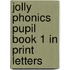 Jolly Phonics Pupil Book 1 In Print Letters