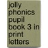 Jolly Phonics Pupil Book 3 In Print Letters
