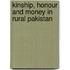 Kinship, Honour And Money In Rural Pakistan