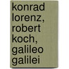Konrad Lorenz, Robert Koch, Galileo Galilei door Onbekend