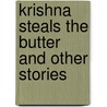 Krishna Steals The Butter And Other Stories door Anita Ganeri