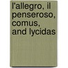 L'Allegro, Il Penseroso, Comus, And Lycidas door John Milton