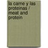 La carne y las proteinas / Meat and Protein