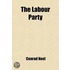 Labour Party; What It Is, And What It Wants