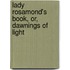 Lady Rosamond's Book, Or, Dawnings Of Light