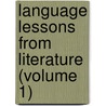 Language Lessons from Literature (Volume 1) by Alice Woodworth Cooley