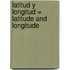Latitud y Longitud = Latitude and Longitude
