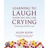 Learning to Laugh When You Feel Like Crying by Allen Klein