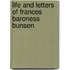 Life and Letters of Frances Baroness Bunsen