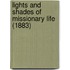 Lights And Shades Of Missionary Life (1883)