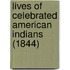 Lives Of Celebrated American Indians (1844)