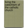 Living The Catechism Of The Catholic Church door David Kipp