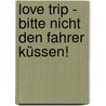 Love Trip - Bitte nicht den Fahrer küssen! door Lauren Barnholdt