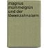 Magnus Mümmelgrün und der Löwenzahnalarm