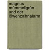 Magnus Mümmelgrün und der Löwenzahnalarm by Charlotte Middleton
