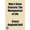 Man's Great Concern; The Management Of Life door Ernest Reginald Hull