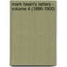 Mark Twain's Letters - Volume 4 (1886-1900) door Mark Swain