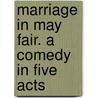 Marriage In May Fair. A Comedy In Five Acts by Peter George] [Patmore