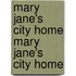 Mary Jane's City Home Mary Jane's City Home