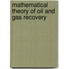 Mathematical Theory Of Oil And Gas Recovery door Pavel Bedrikovetsky