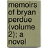 Memoirs of Bryan Perdue (Volume 2); A Novel