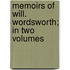 Memoirs of Will. Wordsworth; In Two Volumes
