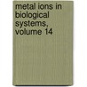 Metal Ions in Biological Systems, Volume 14 door Sigel Sigel