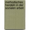 Methodisches Handeln in der Sozialen Arbeit by Hiltrud von Spiegel