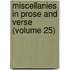 Miscellanies in Prose and Verse (Volume 25)