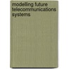 Modelling Future Telecommunications Systems door Peter Cochrane