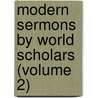 Modern Sermons by World Scholars (Volume 2) door Robert Scott