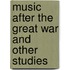 Music After The Great War And Other Studies