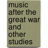Music After The Great War And Other Studies door Carl Van Verchten