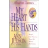 My Heart In His Hands - Ann Judson Of Burma door Steven James