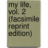 My Life, Vol. 2 (Facsimile Reprint Edition) door Richard Wagner