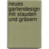Neues Gartendesign mit Stauden und Gräsern door Piet Oudolf