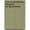 Non-Myeloablative Allogenic Transplantation by Edward D. Ball