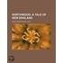 Northwood (Volume 1); A Tale of New England