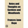 Notes And Thoughts On Gardens And Woodlands door Frances Jane Hope
