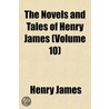 Novels and Tales of Henry James (Volume 10) by James Henry James