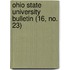 Ohio State University Bulletin (16, No. 23)