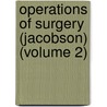 Operations of Surgery (Jacobson) (Volume 2) door Walter Hamilton Acland Jacobson