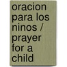 Oracion para los ninos / Prayer for a Child door Rachel Field